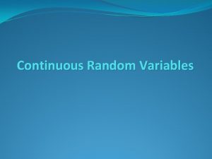 Continuous Random Variables Discrete Vs Continuous Discrete Continuous