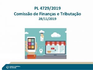 PL 47292019 Comisso de Finanas e Tributao 28112019