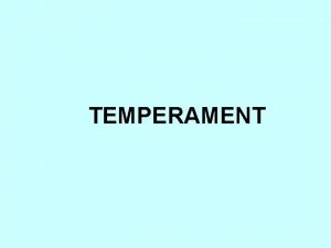 TEMPERAMENT Temperamenty i Temperamenciki TEMPERAMENT SANGWINIK MELANCHOLIK CHOLERYK