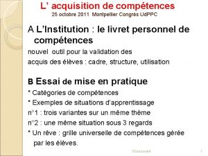 L acquisition de comptences 25 octobre 2011 Montpellier