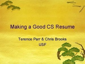 Making a Good CS Resume Terence Parr Chris