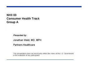 NHII 03 Consumer Health Track Group A Presented