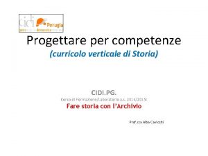 Progettare per competenze curricolo verticale di Storia CIDI