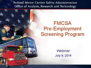 FMCSA PreEmployment Screening Program Webinar July 9 2014