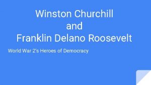 Winston Churchill and Franklin Delano Roosevelt World War