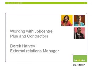Internal 00 Month 2000 Working with Jobcentre Plus