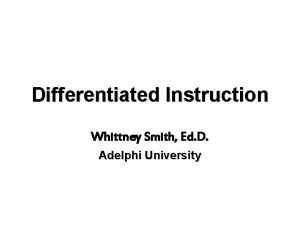 Differentiated Instruction Whittney Smith Ed D Adelphi University