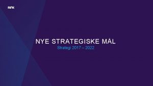 NYE STRATEGISKE ML Strategi 2017 2022 NRK S