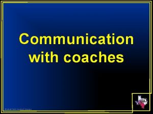 Communication with coaches 2010 TASO Football Division PREPARED