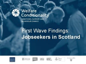 First Wave Findings Jobseekers in Scotland First Wave