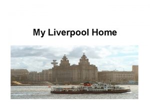 My Liverpool Home Liverpool has two The Anglican
