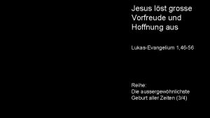 Jesus lst grosse Vorfreude und Hoffnung aus LukasEvangelium