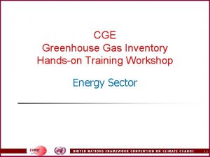 CGE Greenhouse Gas Inventory Handson Training Workshop Energy