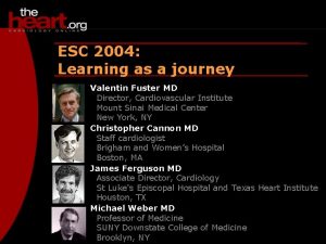 ESC 2004 Learning as a journey Valentin Fuster