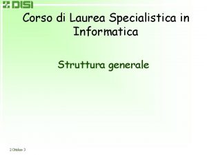 Corso di Laurea Specialistica in Informatica Struttura generale