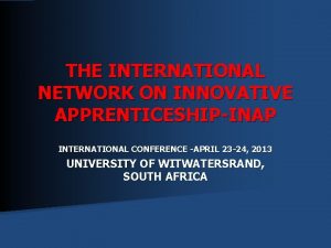 THE INTERNATIONAL NETWORK ON INNOVATIVE APPRENTICESHIPINAP INTERNATIONAL CONFERENCE