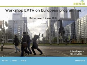 Workshop EMTA on European programmes Rotterdam 15 May