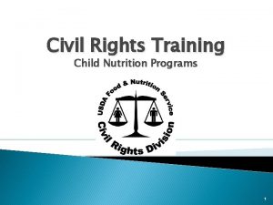 Civil Rights Training Child Nutrition Programs 1 Mission