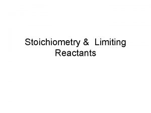 Stoichiometry Limiting Reactants Stoichiometric Calculations The coefficients in