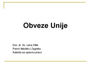 Obveze Unije Doc dr Sc Lana Ofak Pravni