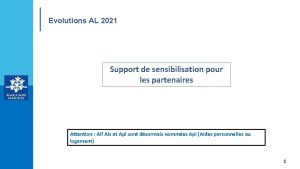 Evolutions AL 2021 Support de sensibilisation pour les