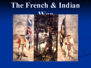 The French Indian War Competing European Claims n