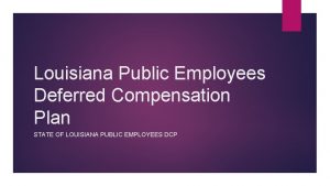 Louisiana Public Employees Deferred Compensation Plan STATE OF