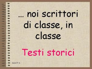 noi scrittori di classe in classe Testi storici