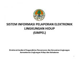 SISTEM INFORMASI PELAPORAN ELEKTRONIK LINGKUNGAN HIDUP SIMPEL Direktorat