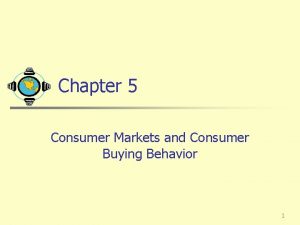 Chapter 5 Consumer Markets and Consumer Buying Behavior