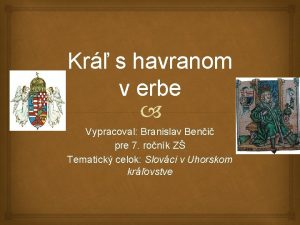 Kr s havranom v erbe Vypracoval Branislav Beni