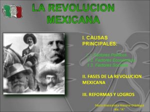 LA REVOLUCION MEXICANA I CAUSAS PRINCIPALES 1 1