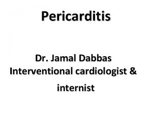 Pericarditis Dr Jamal Dabbas Interventional cardiologist internist Summary