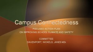 Campus Connectedness FOCUSED ACTION PLAN ON IMPROVING SCHOOL