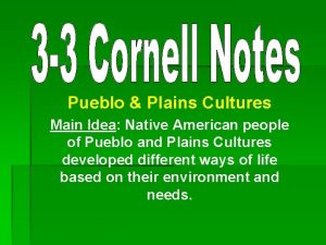 Pueblo Plains Cultures Main Idea Native American people