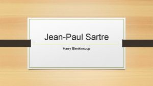 JeanPaul Sartre Harry Blenkinsopp Biographical Information JeanPaul Sartre