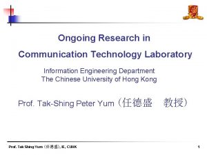 Ongoing Research in Communication Technology Laboratory Information Engineering