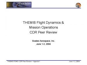 THEMIS Flight Dynamics Mission Operations CDR Peer Review