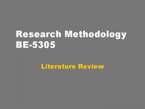 Research Methodology BE5305 Literature Review Introduction Literature review
