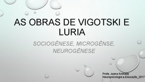 AS OBRAS DE VIGOTSKI E LURIA SOCIOGNESE MICROGNSE