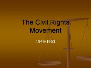 The Civil Rights Movement 1945 1963 World II