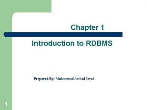 Chapter 1 Introduction to RDBMS Prepared By Muhammad