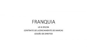 FRANQUIA LEI 8 95594 CONTRATO DE LICENCIAMENTO DE