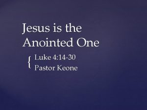 Jesus is the Anointed One Luke 4 14