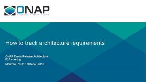 How to track architecture requirements ONAP Dublin Release