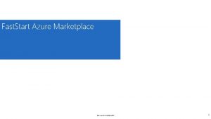 Fast Start Azure Marketplace Microsoft Confidential 1 Module
