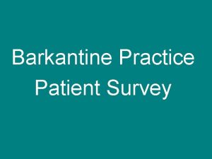 Barkantine Practice Patient Survey Results Journey so far