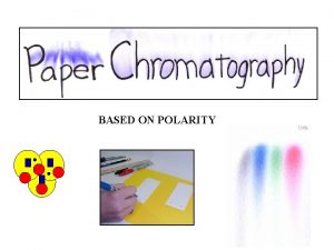 BASED ON POLARITY Paper Chromatography https www youtube