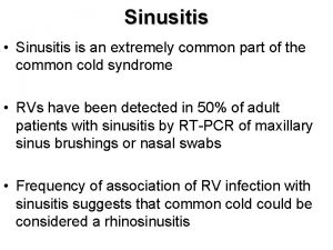 Sinusitis Sinusitis is an extremely common part of