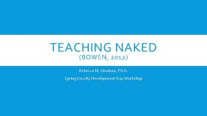 TEACHING NAKED BOWEN 2012 Rebecca M Ghabour Ph